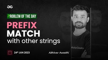 Problem of The Day: 24/06/2023 | Prefix Match with Other Strings | Abhinav Awasthi
