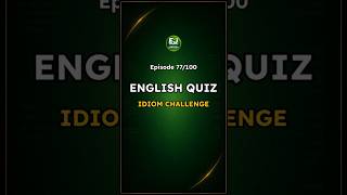 Idiom English Quiz – Episode 77 / 100 | Road to Idiom Mastery - EnglishJumpstart