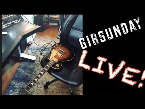 Gibsunday Live @4pm Eastern - Gibsunday Live @4pm Eastern