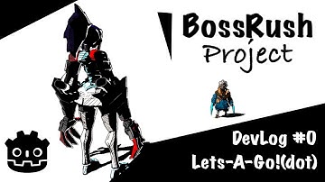 Lets-A-Go!(dot) | BossRush Devlog #0