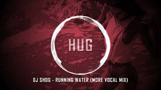 Dj Shog - Running Water (More Vocal Mix)