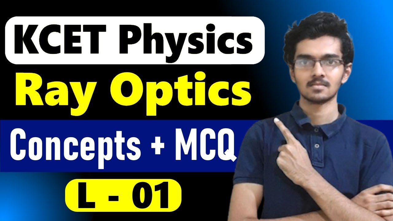 Ray Optics and optical instruments KCET 2023 Lecture 1 Ray