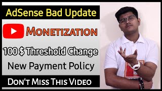 Google AdSense Bad Update | New Payment Policy | 100 Dollar Threshold Updated