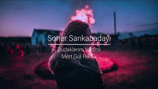 Soner Sarıkabadayı - Dudaklarım Yeminli (Mert Gul Remix) Resimi