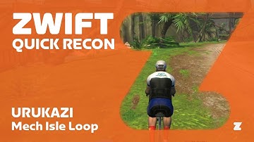 Zwift - Urukazi: Mech Isle Loop quick recon