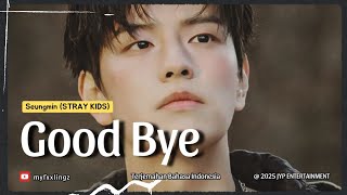 [Sub Indo] SEUNGMIN - Goodbye (한국어 번역) [Stray Kids : SKZ-RECORD] Lirik & Terjemahan Indonesia