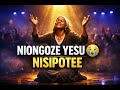 NIONGOZE YESU Nisipotee Powerful Swahili Worship Song 2026 Deep Prayer Moment 