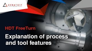 High Dynamic Turning (HDT) - FreeTurn Tool from CERATIZIT - Explanation of process and tool features