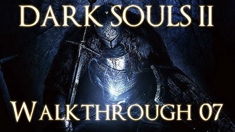 Dark Souls 2 PC 100% Walkthrough 7 ( No-Man