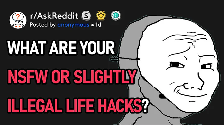 What Are Your NSFW Or Slightly Illegal Life Hacks? (r/AskReddit)