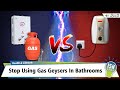 Stop using gas geysers in bathrooms   ish news