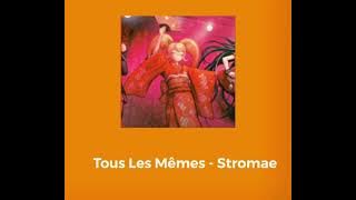 Tous Les Mêmes - Stromae (S L O W E D)