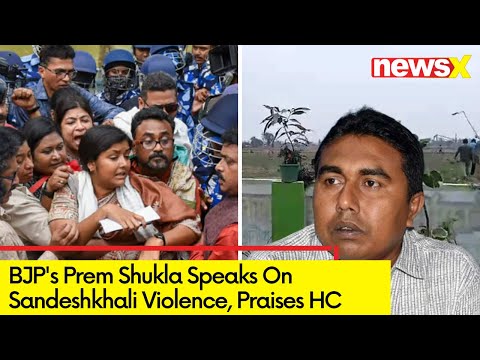 BJP's Prem Shukla Speaks On Sandeshkhali | Hails HC Judge Bench's Directive | NewsX - NEWSXLIVE
