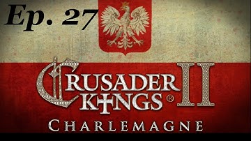 Succesion Secured! - Ep 27 Crusader Kings 2 #Charlemagne Poland Let’s Play - CK2 RolePlay