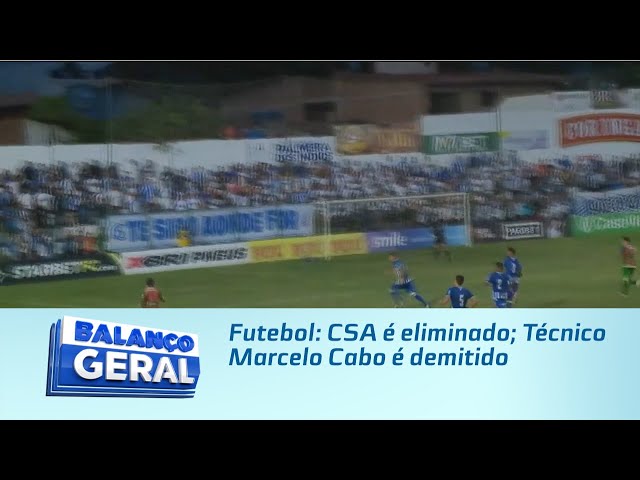 Futebol: CSA é eliminado; Técnico Marcelo Cabo é demitido