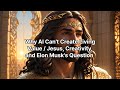 Why AI Can’t Create Living Value｜Jesus, Creativity, and Elon Musk’s Question
