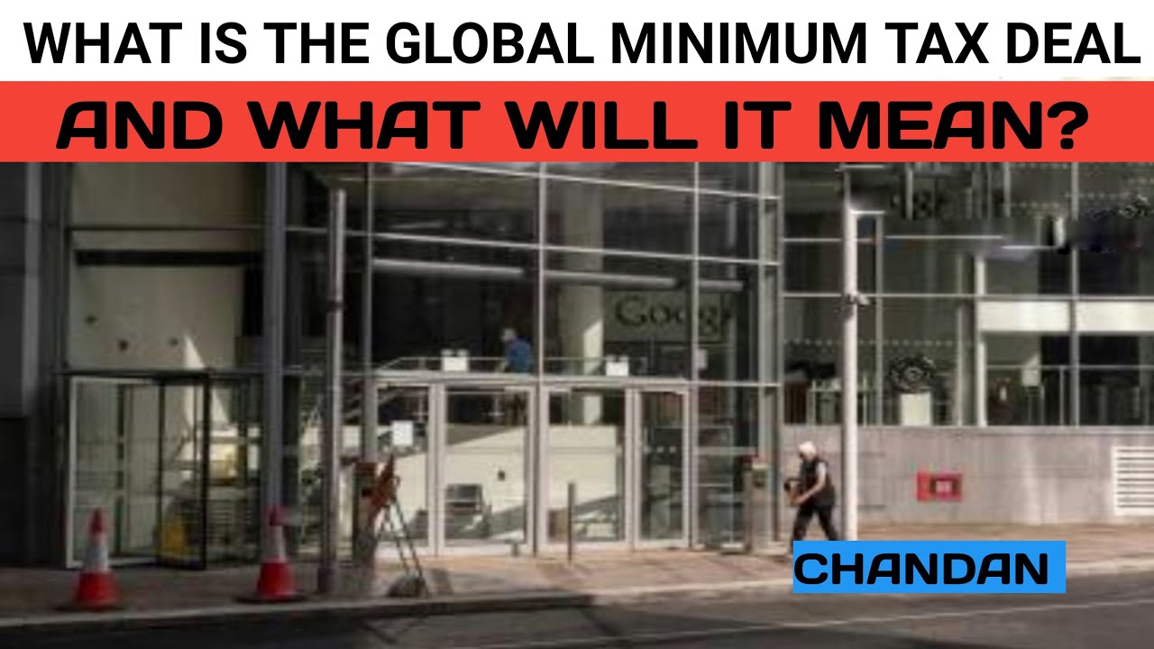 What is the global minimum tax deal and what will it mean?