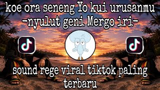 NYULUT GENI MERGO IRI - KOWE ORA SENENG YO KUWI URUSANMU / SOUND REGGAE VIRAL TIKTOK TERBARU 2026