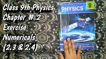 Class 9 physics, Chapter#2,exercise numericals (2.3 & 2.4). #physics #physicsclass9 #MariaPervaiz