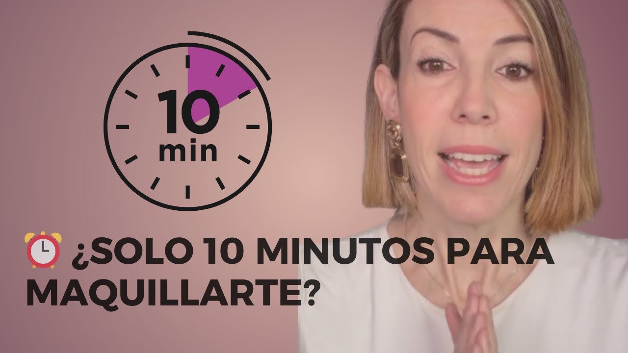⏰ ¿SOLO 10 MINUTOS PARA MAQUILLARTE? 