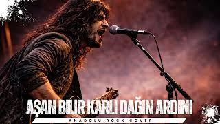 Aşan Bilir Karlı Dağın Ardını - Anadolu Rock Cover