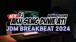 DJ AKU SENG DUWE ATI JDM BREAKBEAT REMIX TERBARU 2024 [IRGY A.N BOOTLEG REMIX]