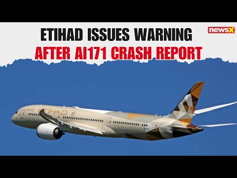 Etihad Warns Pilots on Boeing 787 Fuel Switch Use After AI171 Crash Report