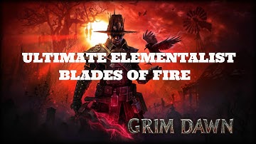 [Grim Dawn] Ultimate Elementalist - Blades of Fire