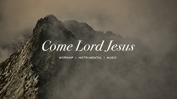 Thumbnail of Come Lord Jesus (feat. Jeremy Riddle) - Jesus Image | Instrumental Worship | Soaking Music