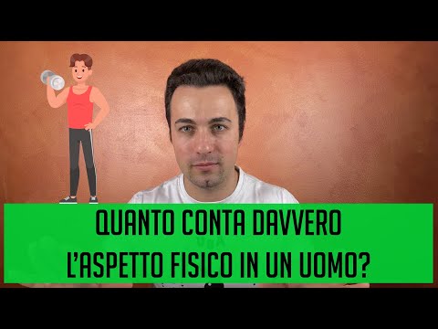 Video: Quanto è Importante L'aspetto Di Un Uomo Per Le Ragazze