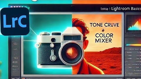 Tone Curve + Color Mixer in Lightroom Classic Full Walkthrough