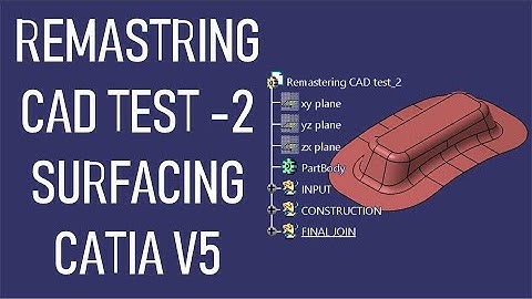 How to Remaster Surface Models in CATIA V5 (Test 2 Example)