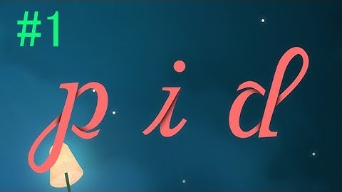 Pid - Walkthrough Part 1 "How Time Passes By"