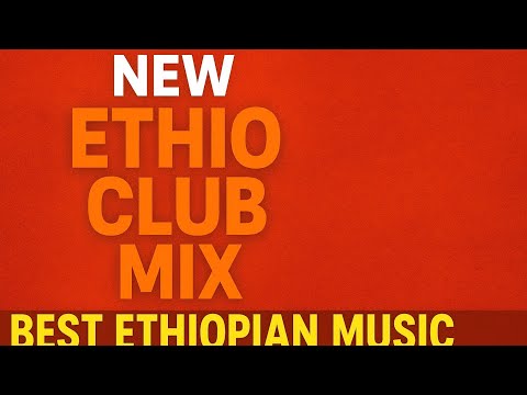 New Ethiopian Hot Club Nonstop Mix 2025 Vol 03