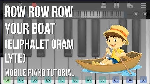 Mobile Piano Tutorial: How to play Row Row Row Your Boat by Eliphalet Oram Lyte