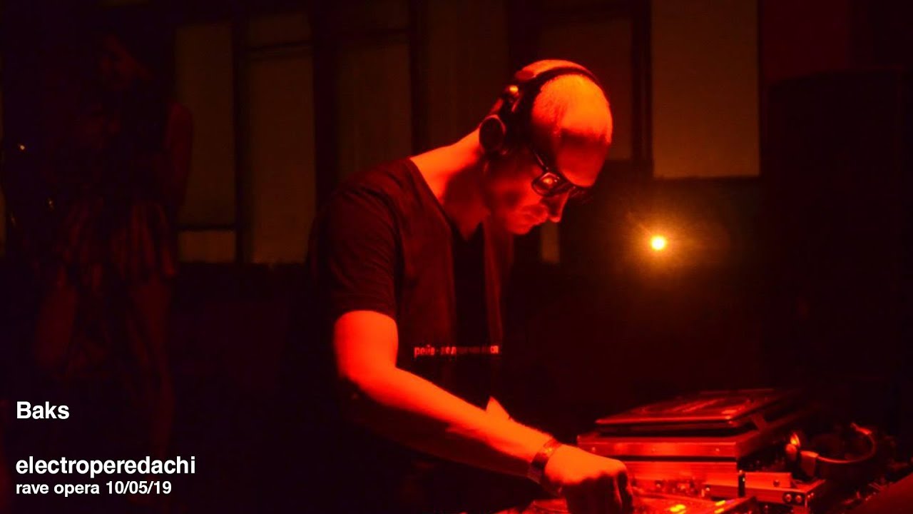 Baks @ electroperedachi rave opera 10/05/19