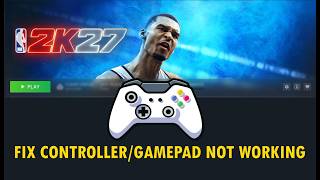How To Fix Controller/Gamepad Not Working In NBA 2K27