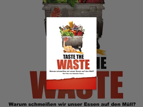 Taste the Waste - Warum schmeißen wir unser Essen auf den Müll?