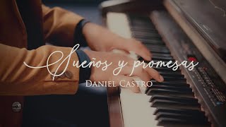 Daniel Castro | Sueños y Promesas (Acoustic Version) • Video Oficial