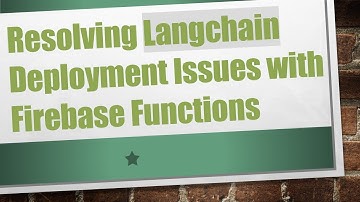 Resolving Langchain Deployment Issues with Firebase Functions