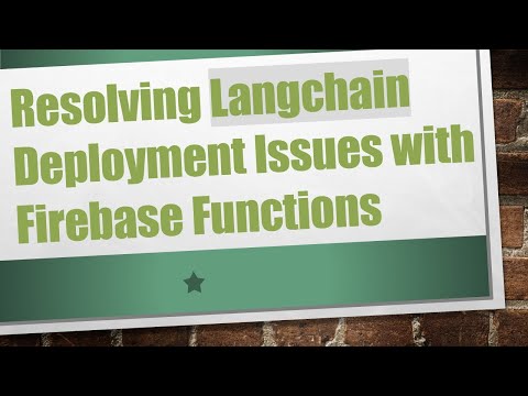 Resolving Langchain Deployment Issues with Firebase Functions