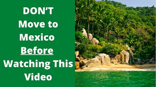 Watch This Video Before Moving To Mexico
