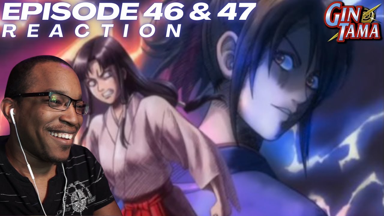 Otae and Ane Face-Off! | Gintama: Episode 46 & 47 [REACTION + DISCUSSION]