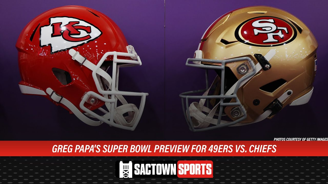 Greg Papa's Super Bowl Preview for 49ers vs. Chiefs