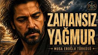 Zamansız Yağmur - Musa Eroğlu Türküsü Ayrılık Yaşayan Sevdalılara Gelsin