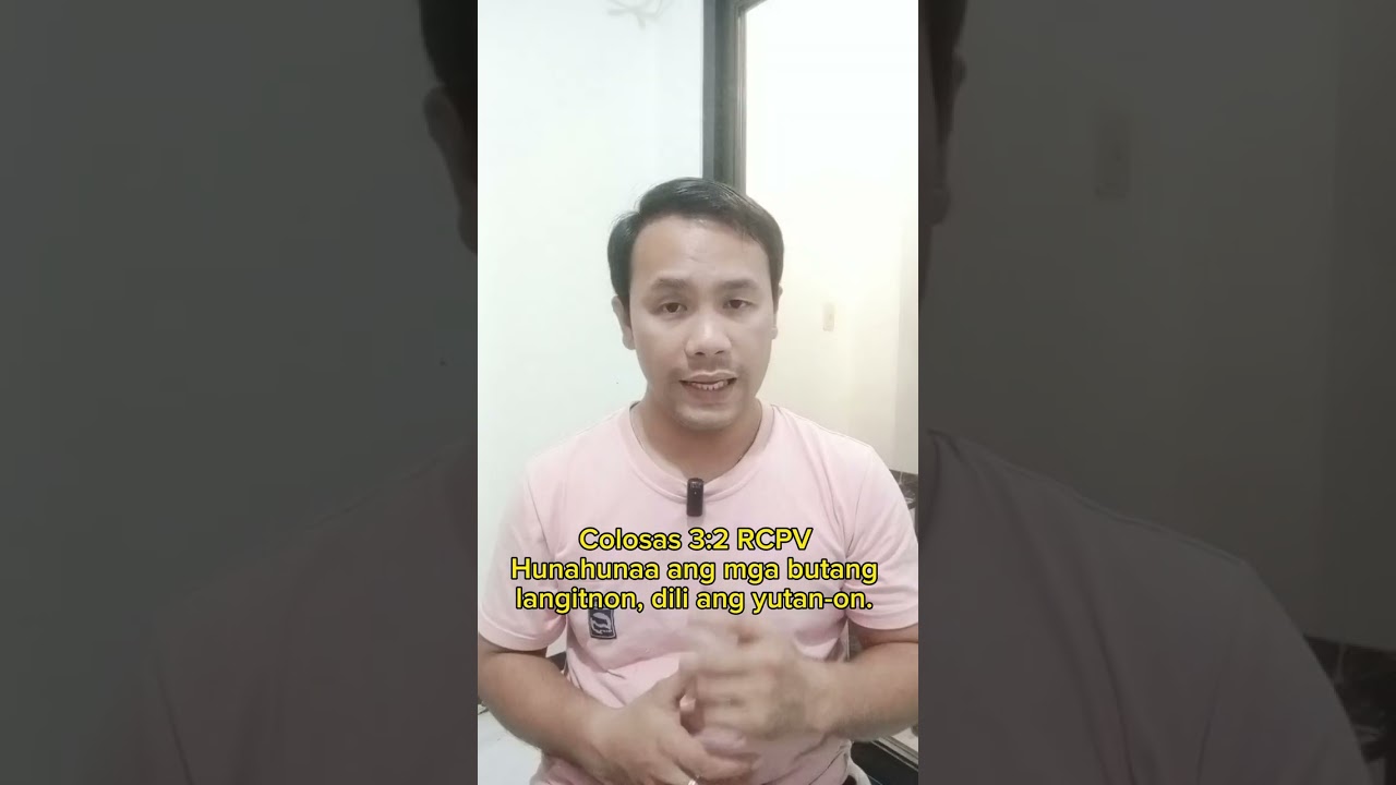 Ayaw hunahunaa ang mga butang sa kalibotan kondili hunahunaa ang mga butang nga langitnon 