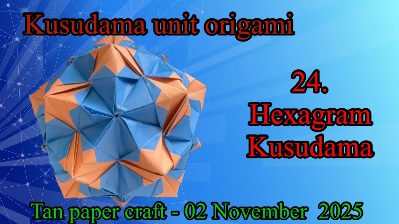 Tutorial ke 351 - Kusudama unit Origami by Mio Tsugawa - 24. Hexagram