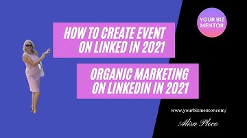 LinkedIn Events 2021 - How to Create Event on LinkedIn 2021 - Organic Marketing on LinkedIn in 2021