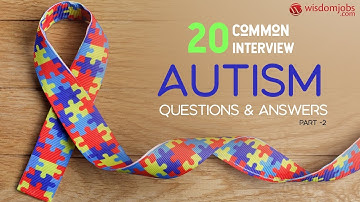TOP 10 Autism Interview Questions and Answers 2019 Part-2 | Autism | Wisdom Jobs