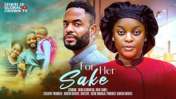 FOR HER SAKE  - Nigerian movies 2025 latest full movies -CHIKE DANIEL, MIWA OLORUNFEMI